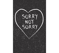 Sorry Not Sorry - Lined Notebook