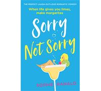 Sorry Not Sorry : The perfect laugh out loud romantic comedy