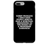 Sorry Princess I Only Date The Spiritually Awakened Sarcasm Case for iPhone 7 Plus/8 Plus