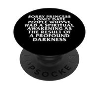 Sorry Princess I Only Date The Spiritually Awakened Sarcasm PopSockets Adhesive PopGrip