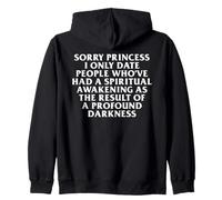 Sorry Princess I Only Date The Spiritually Awakened Sarcasm Zip Hoodie
