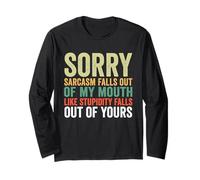 Sorry Sarcasm Falls Out Of My Mouth Like Stupidity Falls Out Long Sleeve T-Shirt