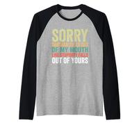 Sorry Sarcasm Falls Out Of My Mouth Like Stupidity Falls Out Raglan Baseball Tee