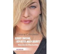 Sorry Tarzan, ich rette mich selbst!: Raus aus der Klischeefalle