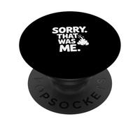 Sorry That Was Me Funny Fart Joke Humor PopSockets Adhesive PopGrip