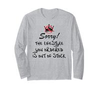 Sorry The Lifestyle You Ordered is Currently Out Stock Long Sleeve T-Shirt