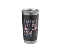 Sorry the Nice Nurse is on Vacation Cute Design for Nurses Stainless Steel Insulated Tumbler