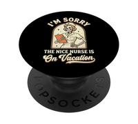 Sorry The Nice Nurse Is On Vacation PopSockets Adhesive PopGrip