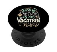 Sorry The Nice Nurse Is On Vacation PopSockets Adhesive PopGrip