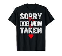 Sorry This Dog Mom is Taken Heart Graphic for Valentine T-Shirt