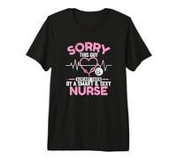 Sorry This Guy is Already Taken by a smart & Sexy Nurse Premium T-Shirt