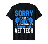 Sorry This Guy is Already Taken by a Smokin Hot Vet Tech T-Shirt
