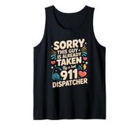 Sorry This Guy is Taken by a 911 Dispatcher Tank Top