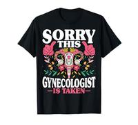 Sorry This Gynecologist is Taken Funny Gyno Doctors Gifts T-Shirt