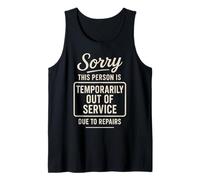 Sorry This Person is Temporarily Out of Service Due to Tank Top