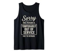 Sorry This Person is Temporarily Out of Service Due to Tank Top