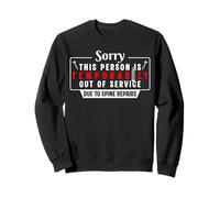 Sorry This Person Is Temporarily Out Of Spinal Fusion Sweatshirt