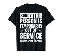 Sorry This Person is Temporarily Out of Spinal Fusion T-Shirt