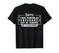 Sorry This Person is Temporarily Out of Spinal Fusion T-Shirt