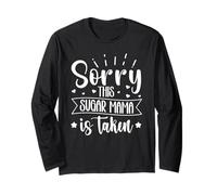 Sorry - This Sugar Mama is Taken Long Sleeve T-Shirt