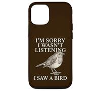 Sorry Wasn't Listening I Saw A Bird Funny Birdwatcher Case for iPhone 12/12 Pro