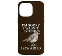 Sorry Wasn't Listening I Saw A Bird Funny Birdwatcher Case for iPhone 14 Pro Max