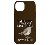 Sorry Wasn't Listening I Saw A Bird Funny Birdwatcher Case for iPhone 15 Plus