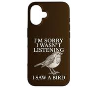 Sorry Wasn't Listening I Saw A Bird Funny Birdwatcher Case for iPhone 16