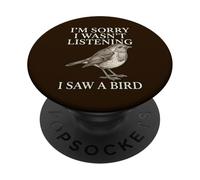 Sorry Wasn't Listening I Saw A Bird Funny Birdwatcher PopSockets Adhesive PopGrip