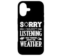 Sorry Wasnt Listening I Was Thinking The Weather Weatherman Case for iPhone 17