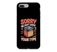 Sorry We Don't Serve Your Type Graphic Design Typography Case for iPhone 7 Plus/8 Plus