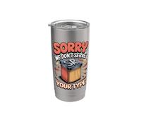 Sorry We Don't Serve Your Type Graphic Design Typography Stainless Steel Insulated Tumbler