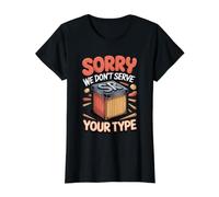 Sorry We Don't Serve Your Type Graphic Design Typography Value Graphic T-Shirt, Women, Black, M