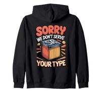 Sorry We Don't Serve Your Type Graphic Design Typography Zip Hoodie