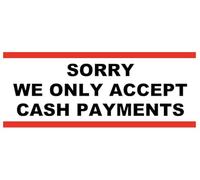 Sorry We Only Accept Cash Payments Sign Notice Warning Sign Self Adhesive Gloss Sticker 320mm x 125mm