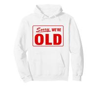 Sorry We're Old - Parody Closed Sign Pullover Hoodie