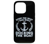 Sorry What I Said Docking Boat Captain Boater Summer Boating Case for iPhone 13 Pro