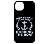 Sorry What I Said Docking Boat Captain Boater Summer Boating Case for iPhone 14 Plus