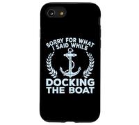 Sorry What I Said Docking Boat Captain Boater Summer Boating Case for iPhone SE (2020) / 7/8
