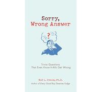 Sorry, Wrong Answer: Trivia Questions That Even Know-It-Alls Get Wrong