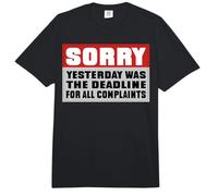 Sorry Yesterday was The Deadline for All Complaints Comfort Colors Adult Heavyweight T-Shirt