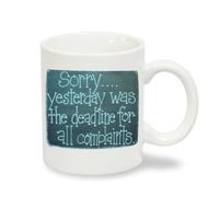 Sorry Yesterday Was the Deadline For Complaints - Cheeky Rude Novelty Coffee Mug - Exclusive to the Serendipity Vita Collection