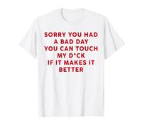 Sorry You Had Bad Day You Can Touch My If It Makes Better T-Shirt