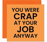 Funny Leaving Gifts for Colleagues Women Men - Cr*p At Your Job - Sorry Your Leaving Good Luck In New Job Card, 145mm Joke Humour Banter Congratulations Greeting Cards