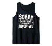 Sorry You're Not My Blood Type Funny Goth Vampire Halloween Tank Top