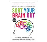 Sort Your Brain Out – Boost Your Performance, Manage Stress and Achieve More – Capstone