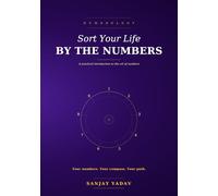 Sort Your Life by the Numbers: A practical introduction to the art of numbers