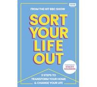 SORT YOUR LIFE OUT : 3 Steps to Transform Your Home & Change Your Life