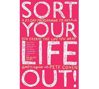 Sort Your Life Out: A 21-day programme to help you create the life you want