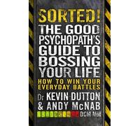 Sorted!: The Good Psychopath's Guide to Bossing Your Life (Good Psychopath 2) by Andy McNab (2015-08-13)